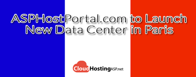 Best and Cheap Cloud ASP.NET Hosting - ASPHostPortal.com to Launch New Data Center in Paris