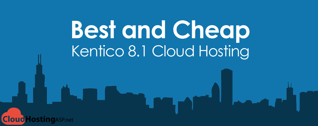 Best and Cheap Kentico 8.1 Cloud Hosting