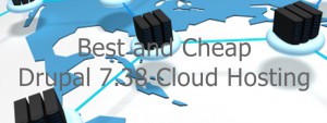 Best and Cheap Drupal 7.38 Cloud Hosting 