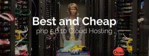 Best and Cheap PHP 5.6.10 Cloud Hosting