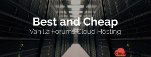 Best and Cheap Vanilla Forums Cloud Hosting