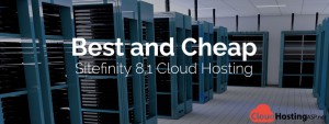 Best and Cheap Sitefinity 8.1 Cloud Hosting