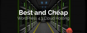 Best and Cheap WordPress 4.3 Cloud Hosting