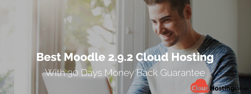 Best and Cheap Moodle 2.9.2 Cloud Hosting - With 30 Days Money Back Guarantee