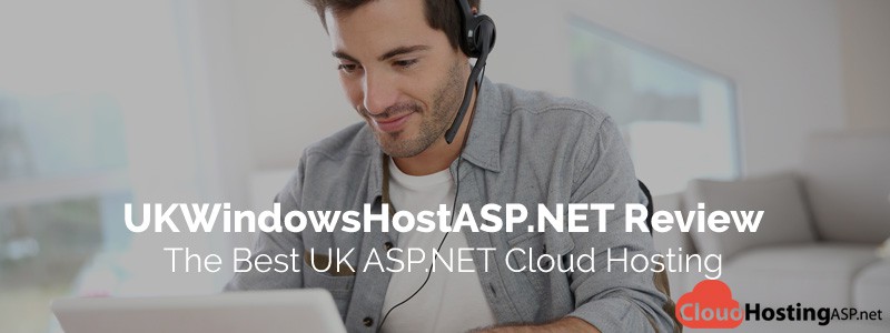 UKWindowsHostASP.NET Review - The Best UK Windows ASP.NET Cloud Hosting Provider