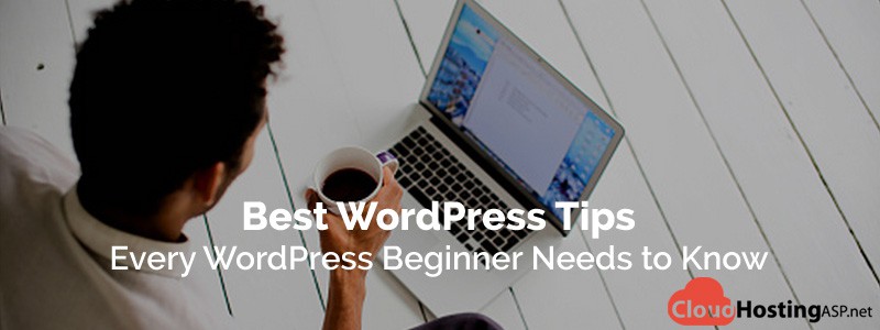 Best WordPress Tips - Every WordPress Beginner Needs to Know