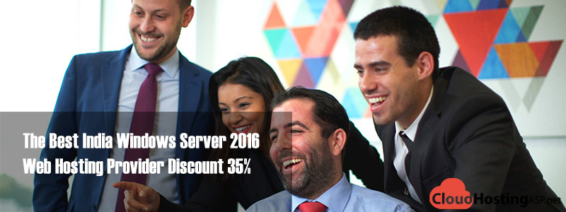 The Best India Windows Server 2016 Web Hosting Provider Discount 35%