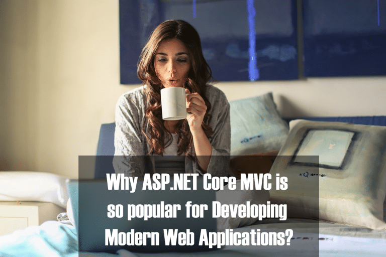 Why ASP.NET Core MVC is so popular for Developing Modern Web ...